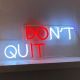 LED NEON DON’T QUIT DO IT